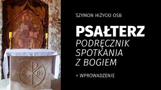 Psałterz – podręcznik spotkania z Bogiem. Wprowadzenie