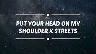 Put Your Head On My Shoulder x Streets (TikTok Remix)(Silhouette Challenge)