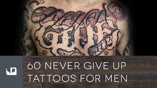 60 Never Give Up Tattoos For Men