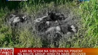 UB: Labi ng siyam na sibilyan na pinatay ng Maute group, hindi pa nare-recover