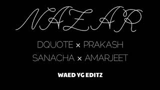 Nazar(Prod.by DCQ BEATS) ft. SANACHA X PRAKASH X DQUOTE X AMARJEET X LYRICS VIDEO