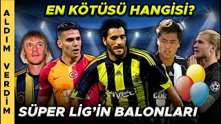 Süper Lig Tarihinin En Balon Transferi Hangisi? | Aldım-Verdim