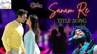 Sanam re (Title song) || Arijit Singh song || Best song of Arijit Singh