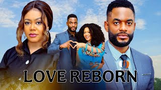 LOVE REBORN NIGERIAN MOVIE - NADIA BUARI, CHIKE DANIELS, STEVE EBOH Latest 2024 Nigerian Movies