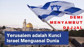 INIKAH ALASAN ISRAEL MENGUASAI YERUSALEM ? INGIN MENGUASAI DUNIA !