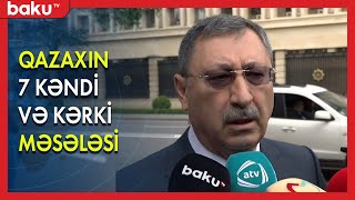 Qazaxın 7 kəndi və Kərki məsələsi həllini tapacaq - BAKU TV