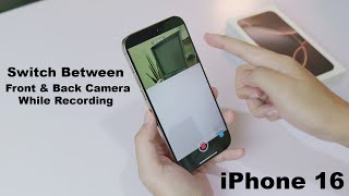 How to Switch Between Front \u0026 Back Camera while recording on iPhone 16 \u0026 16 Pro Max