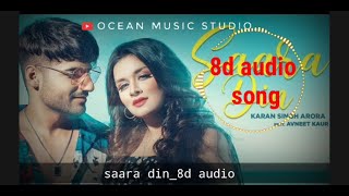 #3dsongs #saaradin8DAudio | Saara Din Song 2020 | Karan Singh Arora, Avneet Kaur | 8D audio New Song