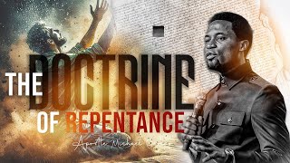 The Doctrine of Repentance - Apostle Michael Orokpo