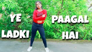 PAAGAL | Ye Ladki Paagal Hai | Dance Video | Paagal Dance Cover by Arshi