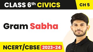 Gram Sabha - Panchayati Raj | Class 6 Civics