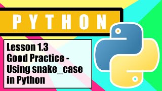 Python for Beginners - Lesson 1.3 - Good Practice Using snake case in Python