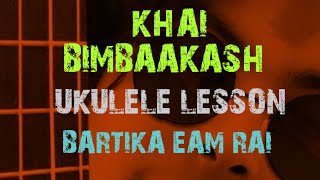 BIMBAAKASH - KHAI UKULELE LESSON | BARTIKA EAM RAI | UKULELE NEPAL