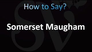 How to Pronounce Somerset Maugham (correctly!)