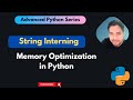 String Interning() in Python | Memory Optimization in Python | Advanced Python Series #python