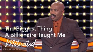 The Biggest Thing A Billionaire Taught Me Was...