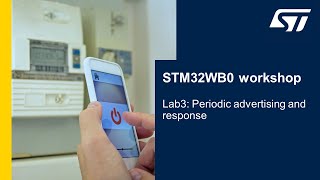 STM32WB0 demo workshop - 5 Lab3 periodic advertising and response