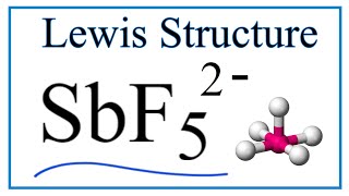 Lewis Dot Structure for SbF5 2- (and Molecular Geometry)