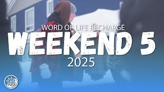 Word of Life Recharge Weekend 5 | 2025