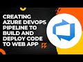 Azure DevOps | Project-1 Step-8 | Creating Azure DevOps Pipeline to Build and Deploy code to Web App
