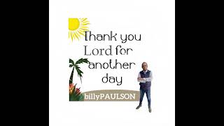 Billy Paulson - Thank You Lord For Another Day