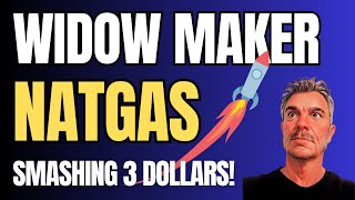 Natural Gas - Widow Maker Smashing 3 Dollars!