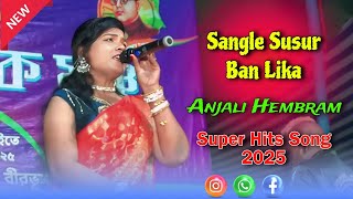 Anjali Hembram | Sangle Susur Ban Lika | Santali Program Video Song 2025 | New Santali Video 2025