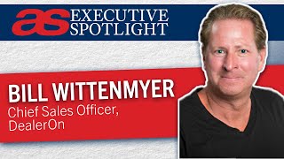 Executive Spotlight with Bill Wittenmyer of DealerOn