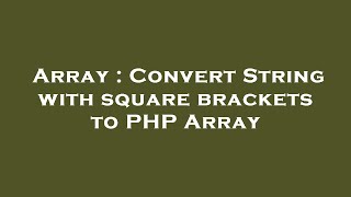 Array : Convert String with square brackets to PHP Array