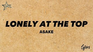 Asake - Lonely At The Top (Wetin You Love No Be Wetin I Love) Lyrics