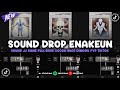 DJ DROP ENAKEUN V36 SOUND JJ MENGKANE FULL BASS COCOK BUAT DI MOBIL VIRAL TIKTOK TERBARU 2024 🎧