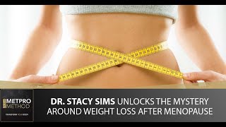 Dr. Stacy Sims Unlocks the Mystery Around Weight Loss After Menopause