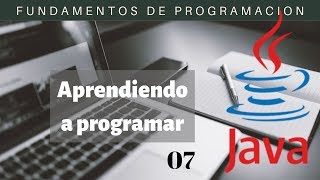 07. Programación en Java. (Estructuras de control if else)