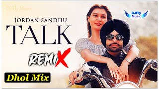 Talk Remix Jordan Sandhu Remix Dhol by Dj Fly Music Latest Punjabi Song 2023