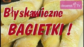 Bagietki Przepis Błyskawiczny od Deserek.TV