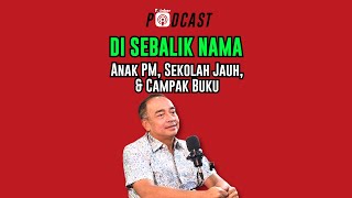 DI SEBALIK NAMA - Anak PM, Sekolah Jauh, & Campak Buku