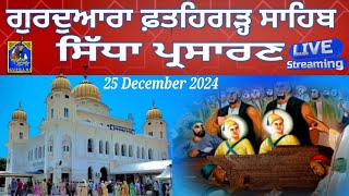 Live Gurdwara Shri Fathegarh Sahib | Poh 11 | Live Sarhind | Date : 25 Dec 2024