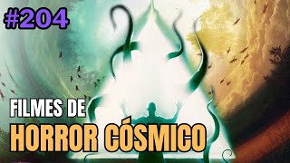 Ep.204 - Filmes de HORROR CÓSMICO