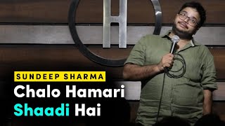 Chalo Hamari Shaadi Hai | Stand-up Comedy by Sundeep Sharma