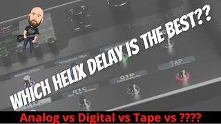 Which Helix Delay Is The BEST? | Analog vs. Tape vs. Digital vs. ????