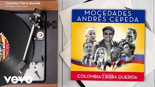 Mocedades, Andrés Cepeda - Colombia Tierra Querida (Audio)