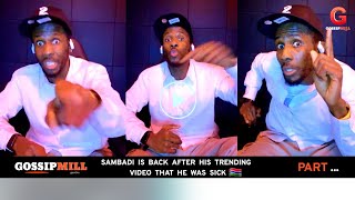 Sambadi responded to his critics after he went viral on social media that he was sick