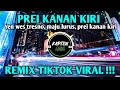 DJ PREI KANAN KIRI REMIX TIKTOK VIRAL TERBARU 2022 MENGKANE