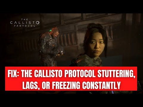 Fix: Callisto protocol stutters, lags, or freezes constantly