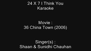 24 X 7 I Think You - Karaoke - 36 China Town (2006) - Shaan & Sunidhi Chauhan
