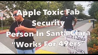 Apple Fab Toxic Cover-up In Santa Clara Exposed At Press Conf-Apple Security Say They Work For 49ers