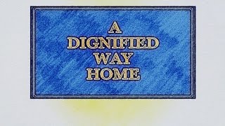 A Dignified Way Home  - Complete Series