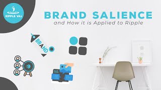 Brand Salience and How It is Applied to Ripple