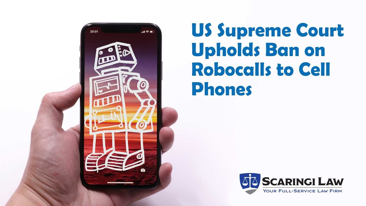 2020 07 06 US Supreme Court Upholds Ban On Robocalls To Cell Phones ...