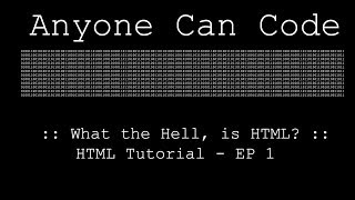 What the Hell, is HTML? :: HTML Tutorials :: EP 1